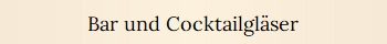 Bar und Cocktailgl�ser