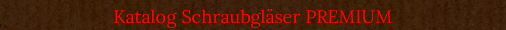 Katalog Schraubgl�ser PREMIUM