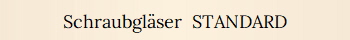 Schraubgl�ser  STANDARD